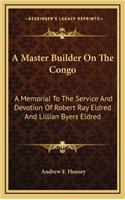 A Master Builder on the Congo