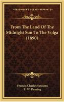 From the Land of the Midnight Sun to the Volga (1890)