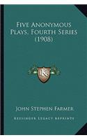 Five Anonymous Plays, Fourth Series (1908)