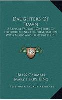 Daughters of Dawn: A Lyrical Pageant or Series of Historic Scenes for Presentation with Music and Dancing (1913)(English)