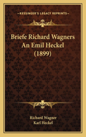 Briefe Richard Wagners An Emil Heckel (1899)