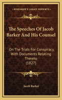 The Speeches Of Jacob Barker And His Counsel