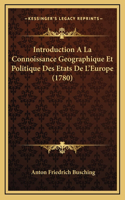 Introduction A La Connoissance Geographique Et Politique Des Etats De L'Europe (1780)