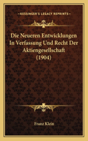 Neueren Entwicklungen In Verfassung Und Recht Der Aktiengesellschaft (1904)