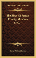 Birds Of Fergus County, Montana (1903)