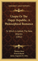 Utopia Or The Happy Republic, A Philosophical Romance