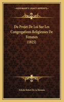 Du Projet De Loi Sur Les Congregations Religieuses De Femmes (1825)