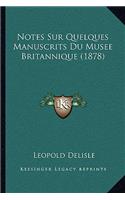 Notes Sur Quelques Manuscrits Du Musee Britannique (1878): (French)