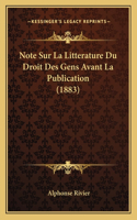 Note Sur La Litterature Du Droit Des Gens Avant La Publication (1883)