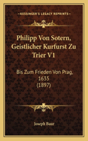 Philipp Von Sotern, Geistlicher Kurfurst Zu Trier V1