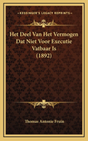 Het Deel Van Het Vermogen Dat Niet Voor Executie Vatbaar Is (1892)