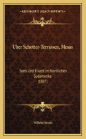 Uber Schotter-Terrassen, Mesas