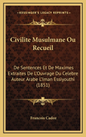 Civilite Musulmane Ou Recueil: De Sentences Et De Maximes Extraites De L'Ouvrage Du Celebre Auteur Arabe L'Iman Essiyouthi (1851)