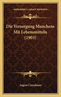 Die Versorgung Munchens Mit Lebensmitteln (1903)