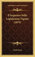 Sequestro Nella Legislazione Vigente (1879)