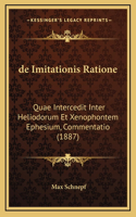 de Imitationis Ratione: Quae Intercedit Inter Heliodorum Et Xenophontem Ephesium, Commentatio (1887)