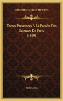 Theses Presentees A La Faculte Des Sciences De Paris (1899)