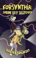 Forsynthia 2: The Shrink Ray Sleepover