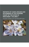 Reports of Cases Argued and Determined in the Supreme Court of the State of Wisconsin (Volume 9)