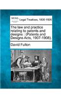 law and practice relating to patents and designs: (Patents and Designs Acts, 1907-1908).