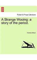 A Strange Wooing: A Story of the Period.(English)
