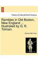 Rambles in Old Boston, New England ... Illustrated by G. R. Tolman.