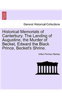 Historical Memorials of Canterbury. the Landing of Augustine, the Murder of Becket, Edward the Black Prince, Becket's Shrine.