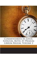 Commentarius In Josue, Iudicum, Ruth, Et Primum Librum Regum, Volume 2