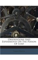 Observations and Experiments on the Poison of Lead