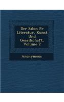 Salon Fur Literatur, Kunst Und Gesellschaft, Volume 2