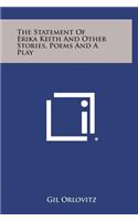 The Statement of Erika Keith and Other Stories, Poems and a Play