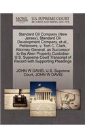 Standard Oil Company (New Jersey), Standard Oil Development Company, et al., Petitioners, V. Tom C. Clark, Attorney General, as Successor to the Alien Property Custodian U.S. Supreme Court Transcript of Record with Supporting Pleadings