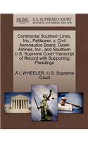 Continental Southern Lines, Inc., Petitioner, V. Civil Aeronautics Board, Ozark Airlines, Inc., and Southern U.S. Supreme Court Transcript of Record with Supporting Pleadings