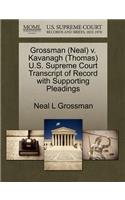 Grossman (Neal) V. Kavanagh (Thomas) U.S. Supreme Court Transcript of Record with Supporting Pleadings