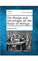 Design and Advantages of the House of Refuge.