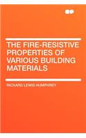 The Fire-Resistive Properties of Various Building Materials