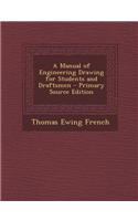 A Manual of Engineering Drawing for Students and Draftsmen - Primary Source Edition