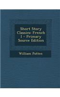 Short Story Classics: French I - Primary Source Edition(English)