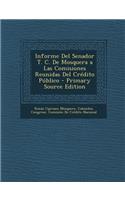 Informe Del Senador T. C. De Mosquera a Las Comisiones Reunidas Del Crédito Público - Primary Source Edition
