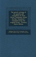 The Sacred Writings of the Apostles and Evangelists of Jesus Christ, Commonly Styled the New Testament