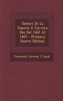 Dietari de La Guerra a Cervera Des del 1462 Al 1465 - Primary Source Edition