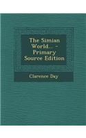 The Simian World... - Primary Source Edition