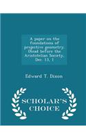 Paper on the Foundations of Projective Geometry. (Read Before the Aristotelian Society, Dec. 13, 1 - Scholar's Choice Edition