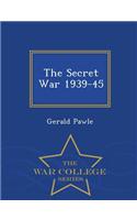 Secret War 1939-45 - War College Series