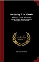 Roughing It in Siberia