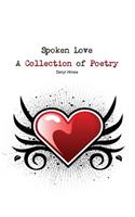 Spoken Love A Collection of Poetry