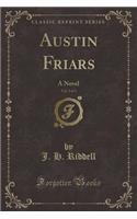 Austin Friars, Vol. 2 of 3: A Novel (Classic Reprint)(English)