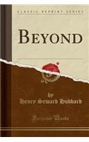 Beyond (Classic Reprint)