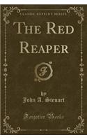 The Red Reaper (Classic Reprint)