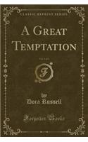 A Great Temptation, Vol. 3 of 3 (Classic Reprint): (English)